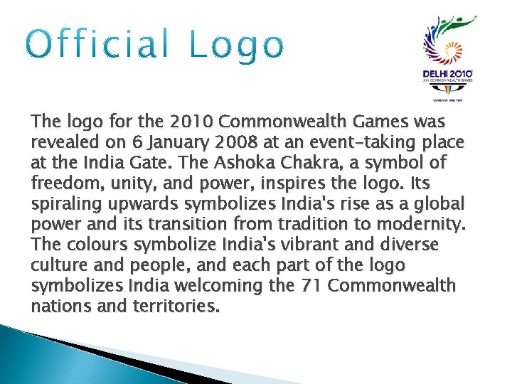 The logo for the 2010 Commonwealth Games was revealed on 6 January 2008 at