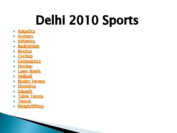 Delhi 2010 Sports v v v v Aquatics Archery Athletics Badminton Boxing Cycling Gymnastics