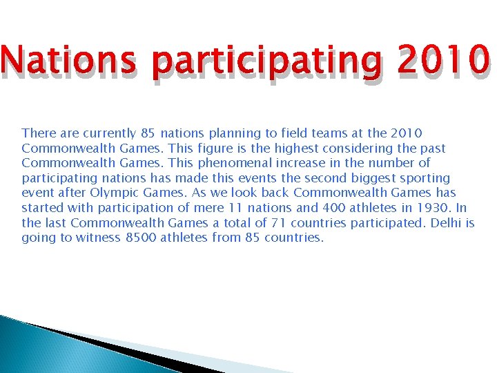 Nations participating 2010 There are currently 85 nations planning to field teams at the