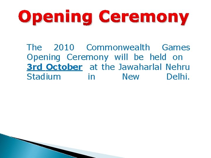 Opening Ceremony The 2010 Commonwealth Games Opening Ceremony will be held on 3 rd