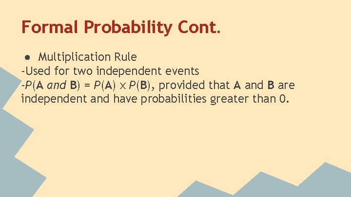 Formal Probability Cont. ● Multiplication Rule -Used for two independent events -P(A and B)