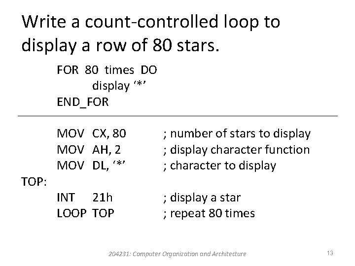 Write a count-controlled loop to display a row of 80 stars. FOR 80 times