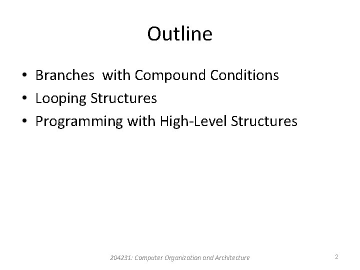 Outline • Branches with Compound Conditions • Looping Structures • Programming with High-Level Structures