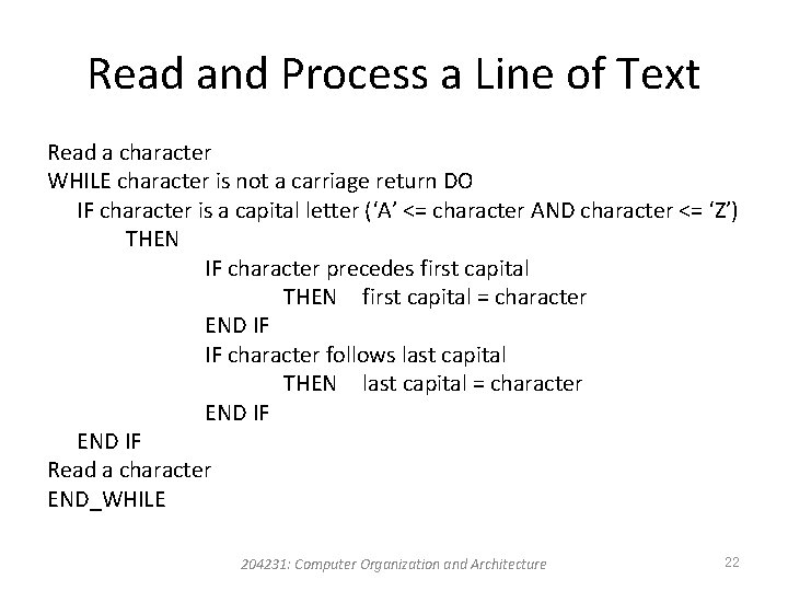 Read and Process a Line of Text Read a character WHILE character is not