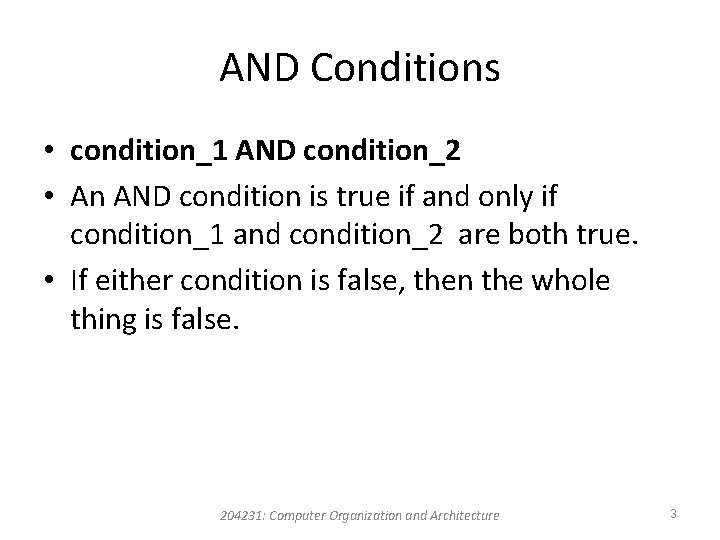 AND Conditions • condition_1 AND condition_2 • An AND condition is true if and