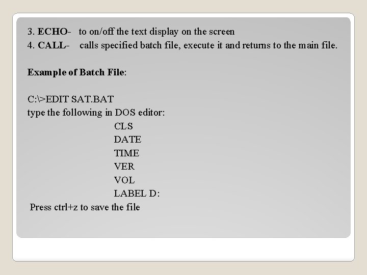 3. ECHO- to on/off the text display on the screen 4. CALL- calls specified