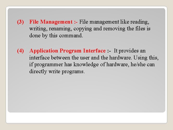 (3) File Management : - File management like reading, writing, renaming, copying and removing