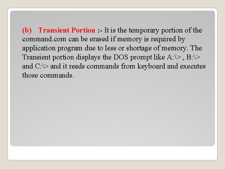 (b) Transient Portion : - It is the temporary portion of the command. com