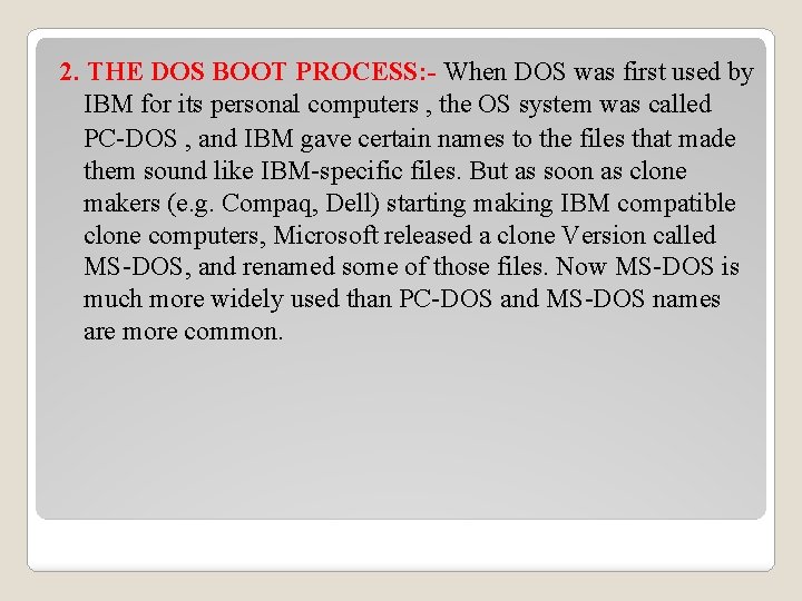2. THE DOS BOOT PROCESS: - When DOS was first used by IBM for