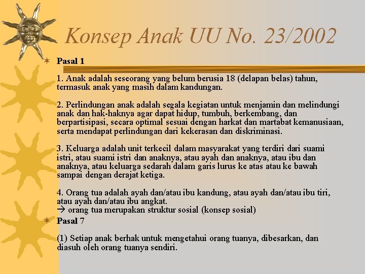 Konsep Anak UU No. 23/2002 ¬ Pasal 1 1. Anak adalah seseorang yang belum