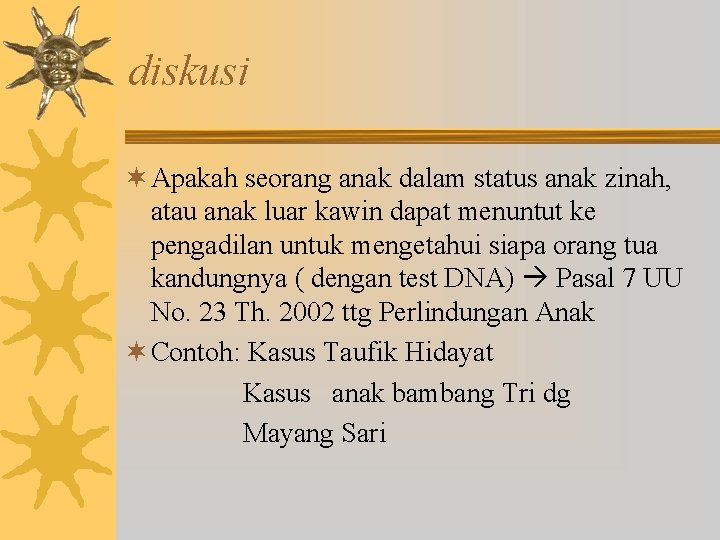 diskusi ¬ Apakah seorang anak dalam status anak zinah, atau anak luar kawin dapat