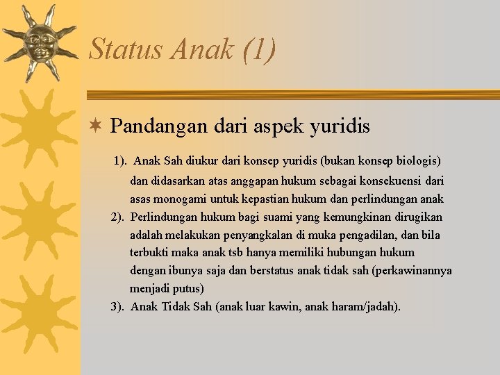 Status Anak (1) ¬ Pandangan dari aspek yuridis 1). Anak Sah diukur dari konsep