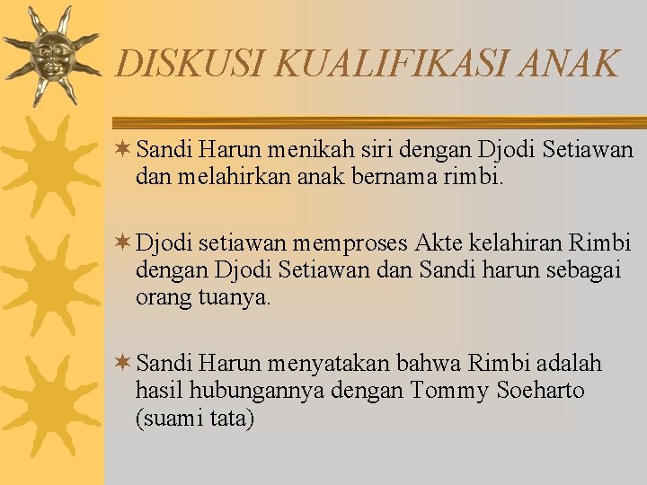 DISKUSI KUALIFIKASI ANAK ¬ Sandi Harun menikah siri dengan Djodi Setiawan dan melahirkan anak