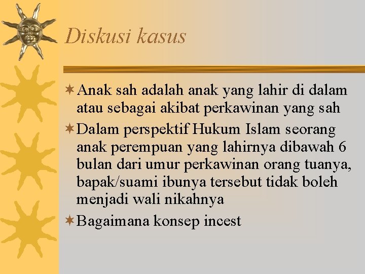 Diskusi kasus ¬Anak sah adalah anak yang lahir di dalam atau sebagai akibat perkawinan