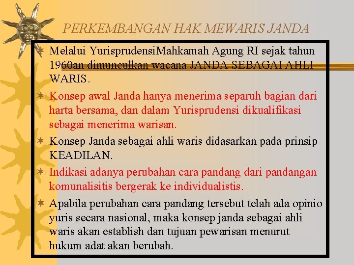 PERKEMBANGAN HAK MEWARIS JANDA ¬ Melalui Yurisprudensi. Mahkamah Agung RI sejak tahun 1960 an