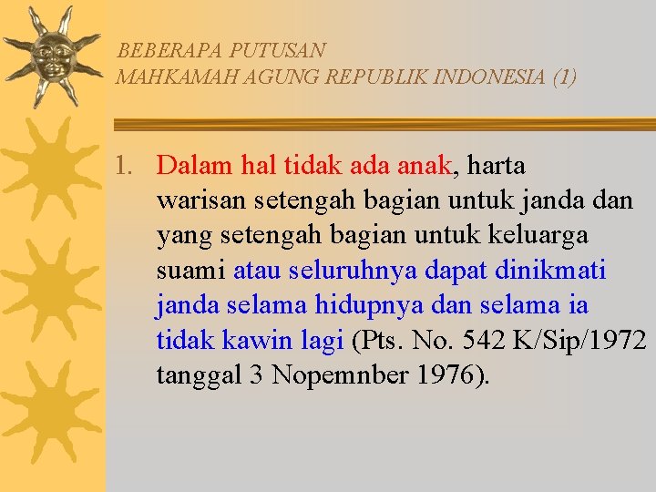 BEBERAPA PUTUSAN MAHKAMAH AGUNG REPUBLIK INDONESIA (1) 1. Dalam hal tidak ada anak, harta