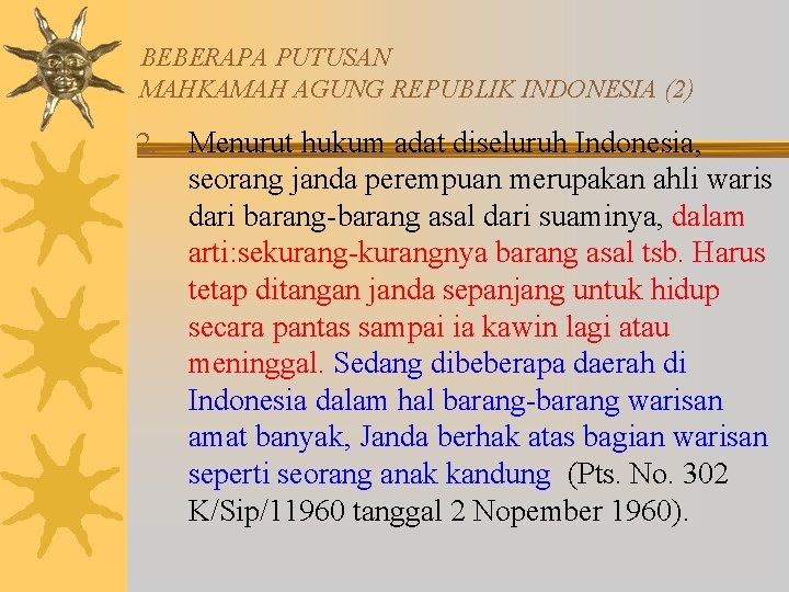 BEBERAPA PUTUSAN MAHKAMAH AGUNG REPUBLIK INDONESIA (2) 2. Menurut hukum adat diseluruh Indonesia, seorang