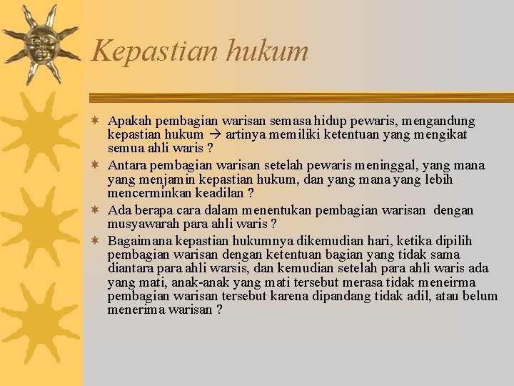 Kepastian hukum ¬ Apakah pembagian warisan semasa hidup pewaris, mengandung kepastian hukum artinya memiliki