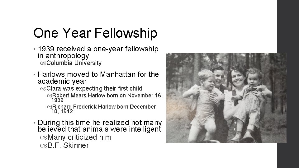 One Year Fellowship • 1939 received a one-year fellowship in anthropology Columbia University •