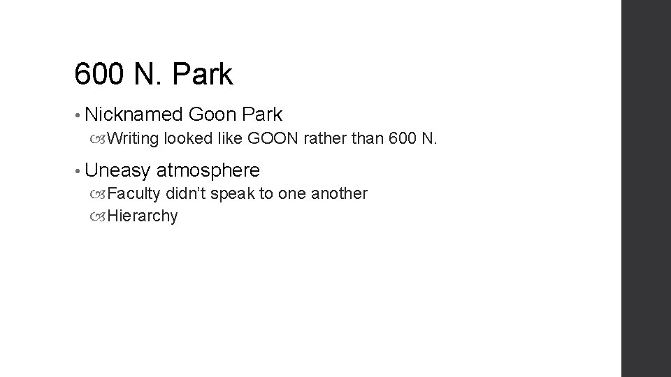 600 N. Park • Nicknamed Goon Park Writing looked like GOON rather than 600