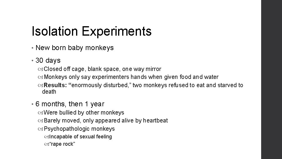 Isolation Experiments • New born baby monkeys • 30 days Closed off cage, blank