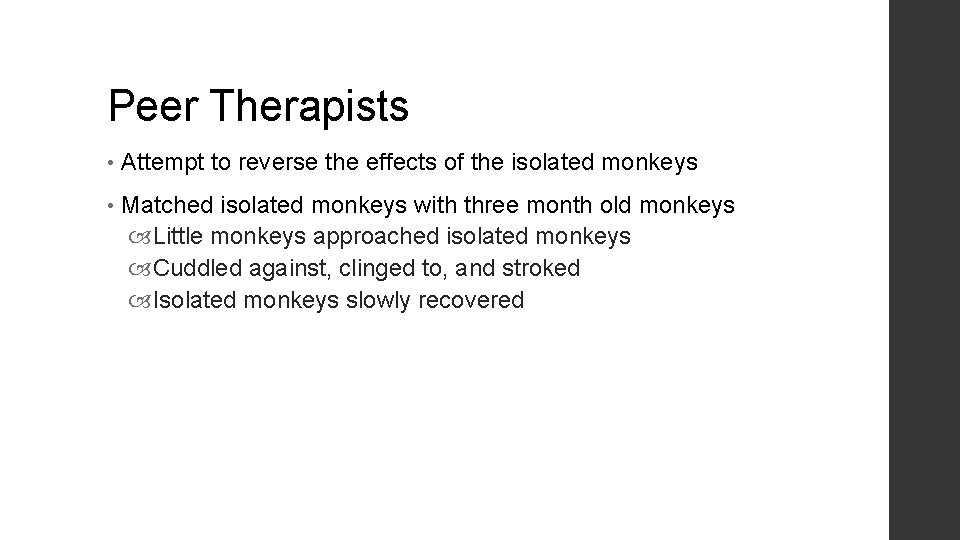 Peer Therapists • Attempt to reverse the effects of the isolated monkeys • Matched