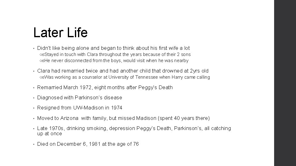 Later Life • Didn’t like being alone and began to think about his first