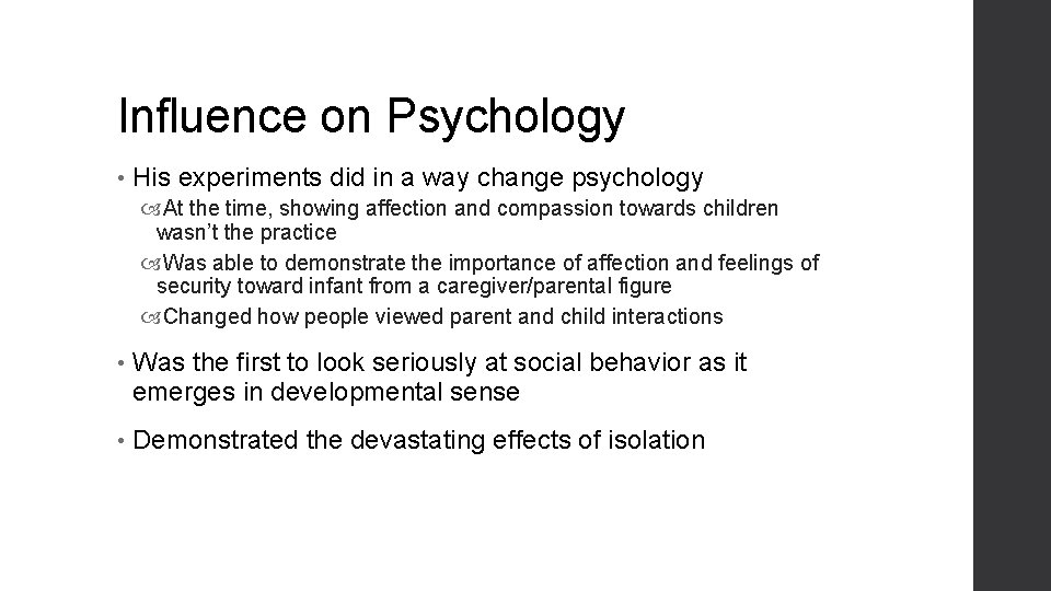 Influence on Psychology • His experiments did in a way change psychology At the