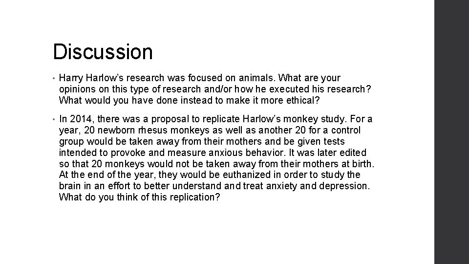 Discussion • Harry Harlow’s research was focused on animals. What are your opinions on