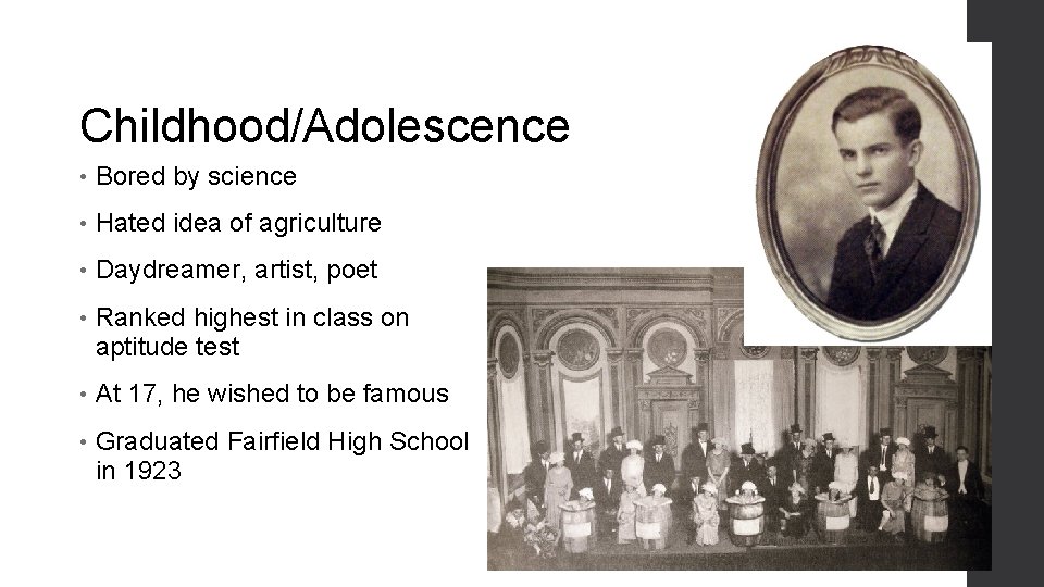 Childhood/Adolescence • Bored by science • Hated idea of agriculture • Daydreamer, artist, poet