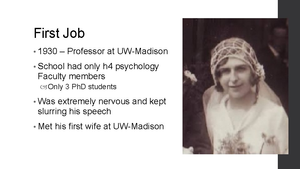 First Job • 1930 – Professor at UW-Madison • School had only h 4