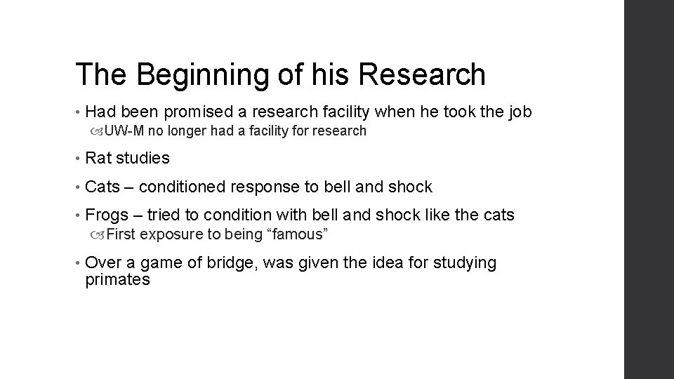 The Beginning of his Research • Had been promised a research facility when he