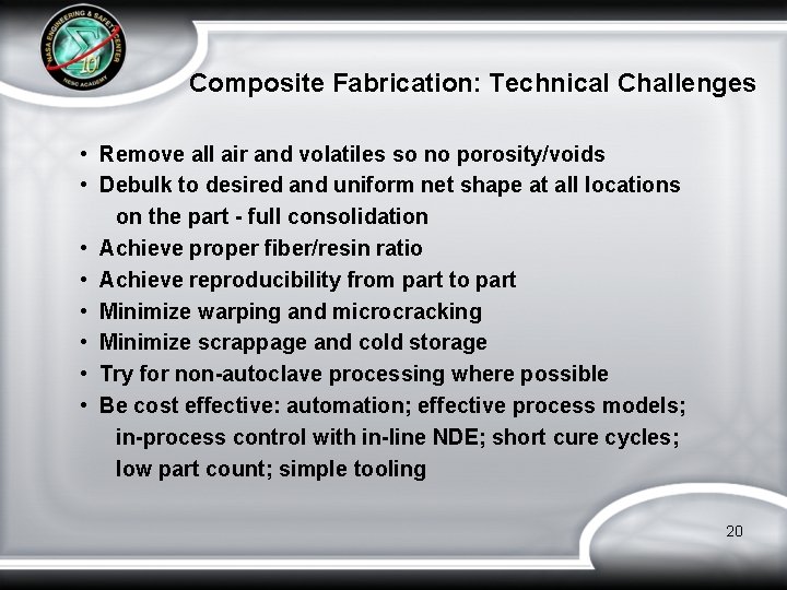 Composite Fabrication: Technical Challenges • Remove all air and volatiles so no porosity/voids •