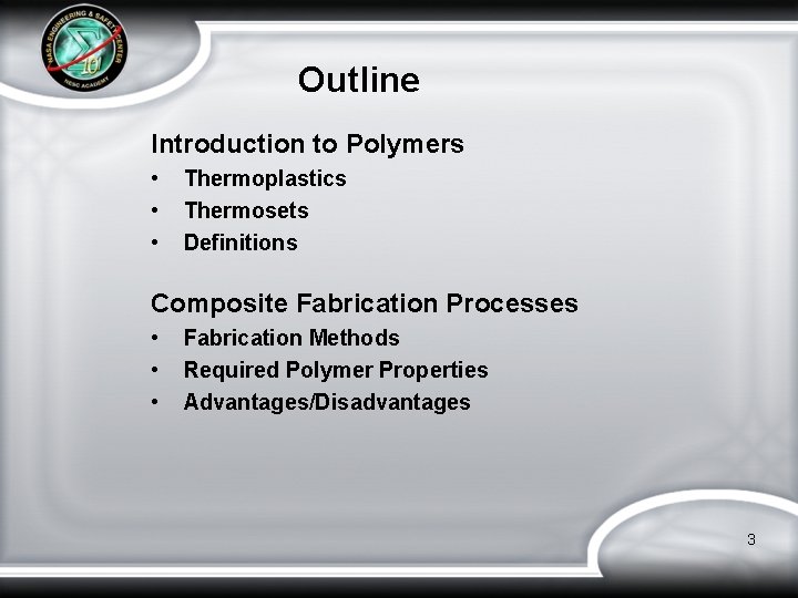 Outline Introduction to Polymers • • • Thermoplastics Thermosets Definitions Composite Fabrication Processes •