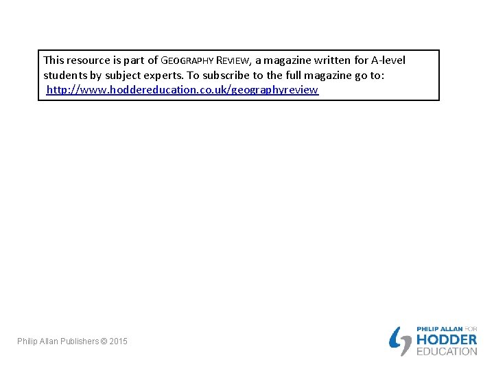 This resource is part of GEOGRAPHY REVIEW, a magazine written for A-level students by