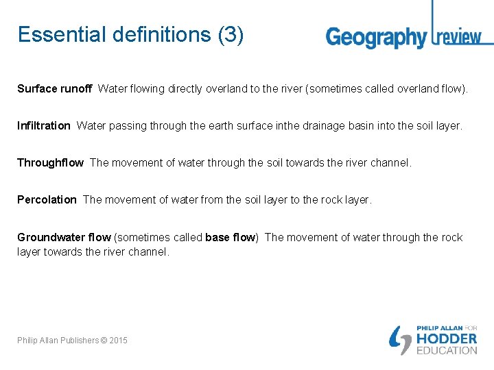 Essential definitions (3) Surface runoff Water flowing directly overland to the river (sometimes called