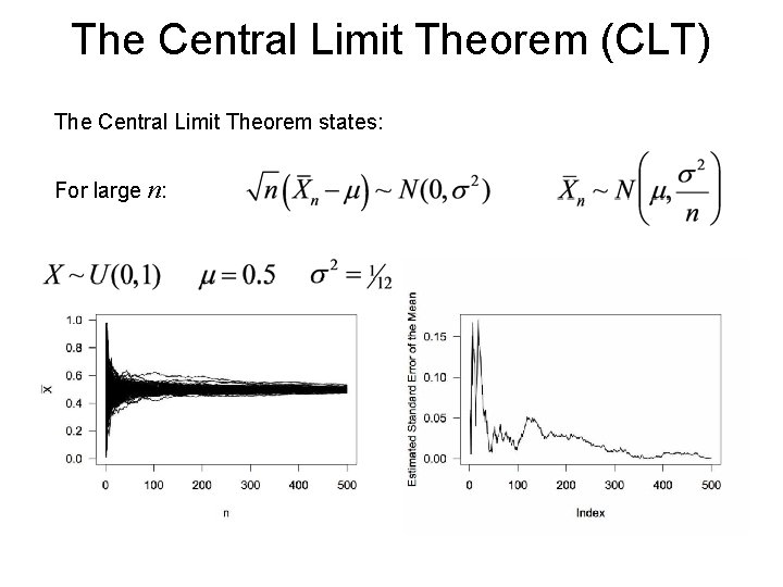 The Central Limit Theorem (CLT) The Central Limit Theorem states: For large n: 