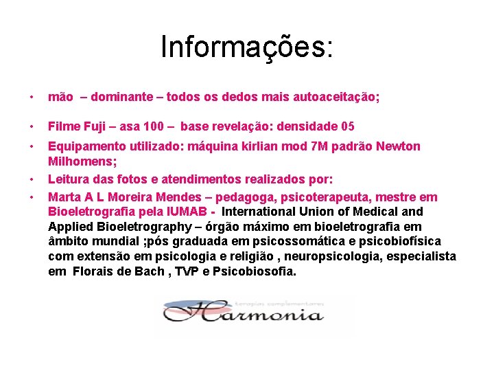 Informações: • mão – dominante – todos os dedos mais autoaceitação; • Filme Fuji