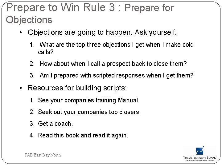 Prepare to Win Rule 3 : Prepare for Objections • Objections are going to