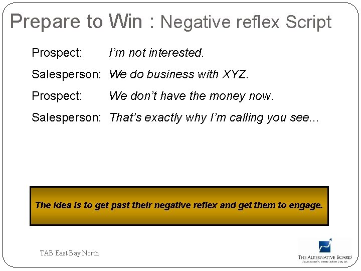Prepare to Win : Negative reflex Script Prospect: I’m not interested. Salesperson: We do