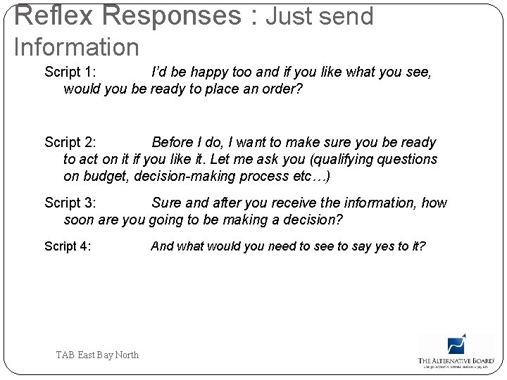 Reflex Responses : Just send Information Script 1: I’d be happy too and if