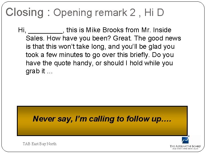 Closing : Opening remark 2 , Hi D Hi, _____, this is Mike Brooks
