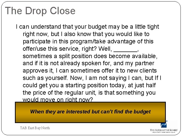 The Drop Close I can understand that your budget may be a little tight