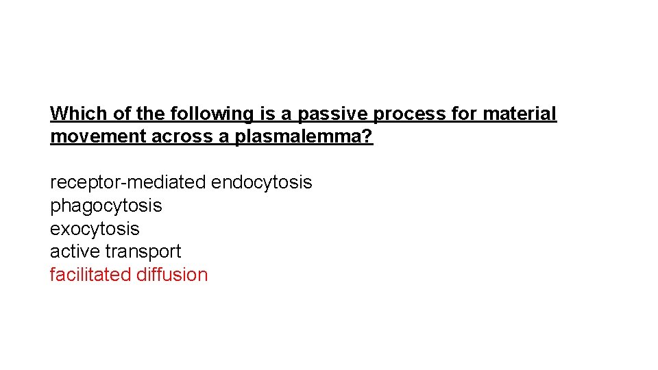 Which of the following is a passive process for material movement across a plasmalemma?
