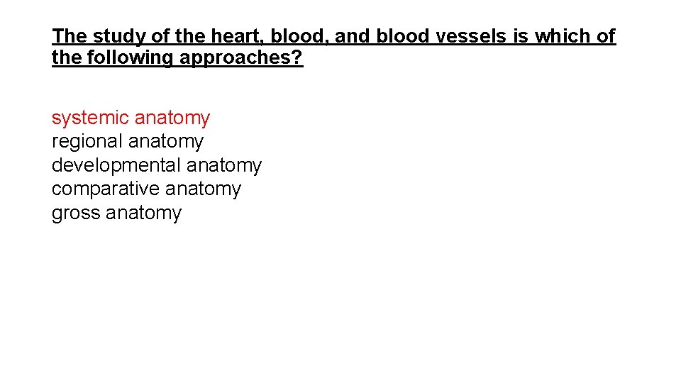 The study of the heart, blood, and blood vessels is which of the following