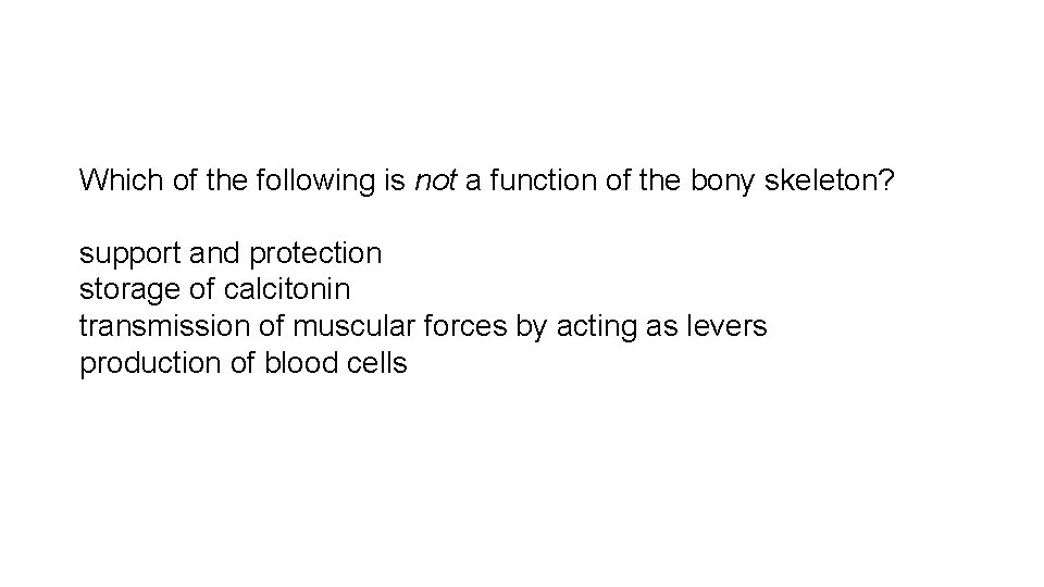 Which of the following is not a function of the bony skeleton? support and