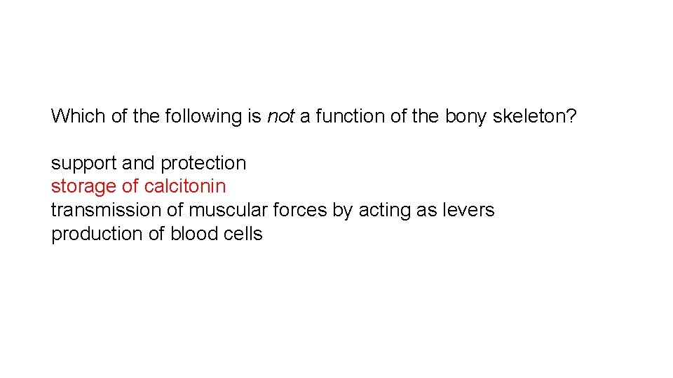 Which of the following is not a function of the bony skeleton? support and