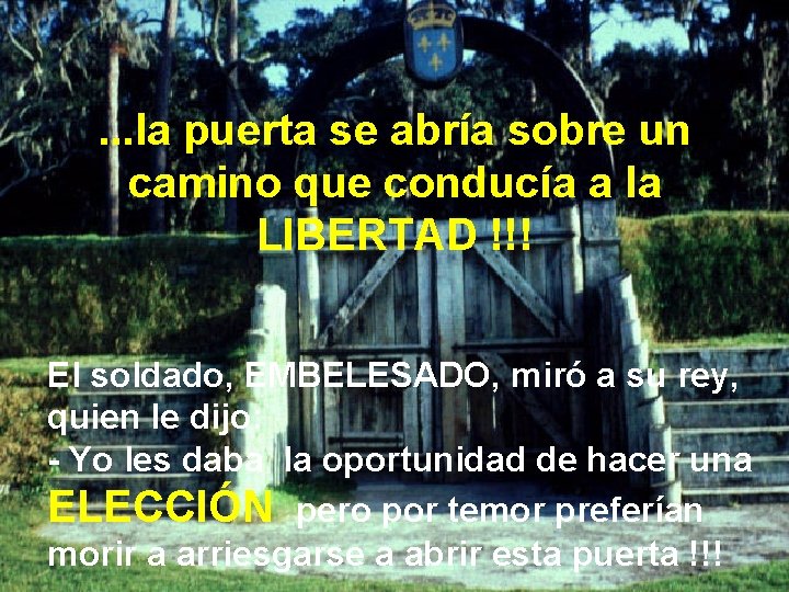 . . . la puerta se abría sobre un camino que conducía a la