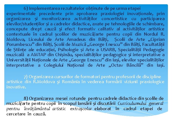 6) Implementarea rezultatelor obținute de pe urma etapei experimentale precedente prin aprobarea praxiologiei inovaționale,