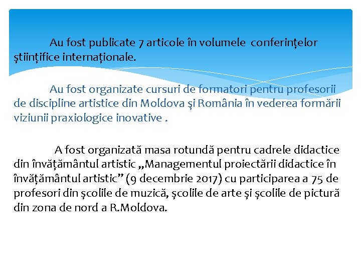  Au fost publicate 7 articole în volumele conferințelor științifice internaționale. Au fost organizate